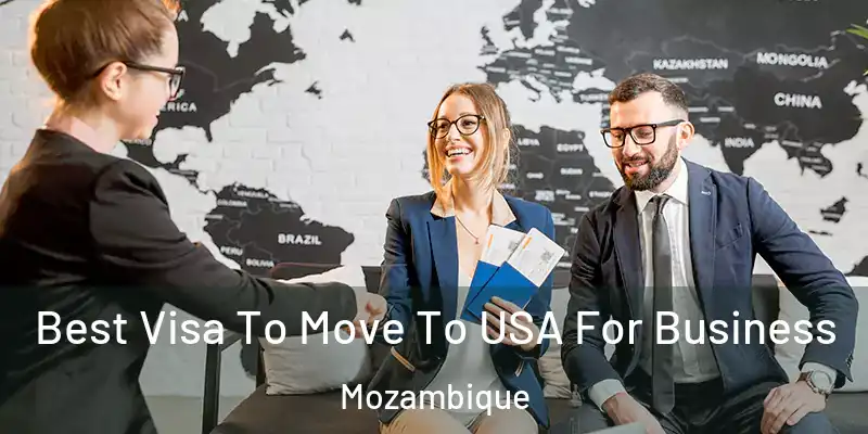  Best Visa To Move To USA For Business Mozambique