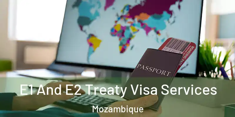  E1 And E2 Treaty Visa Services Mozambique