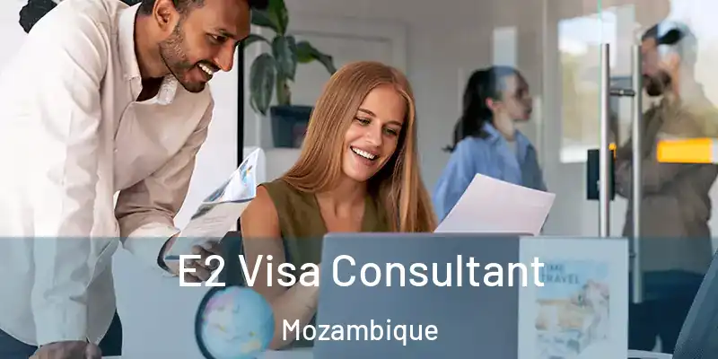  E2 Visa Consultant Mozambique