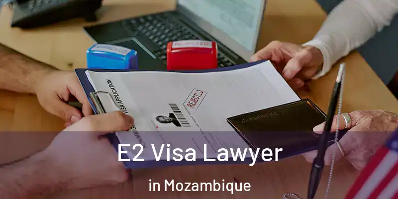  E2 Visa Lawyer in Mozambique