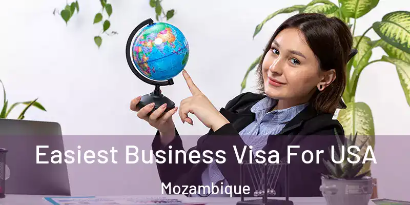  Easiest Business Visa For USA Mozambique