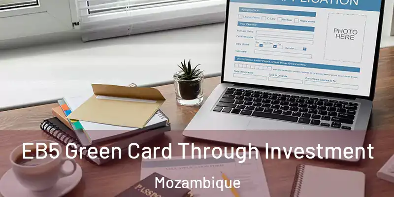  EB5 Green Card Through Investment Mozambique