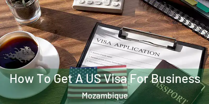  How To Get A US Visa For Business Mozambique