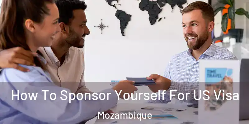  How To Sponsor Yourself For US Visa Mozambique