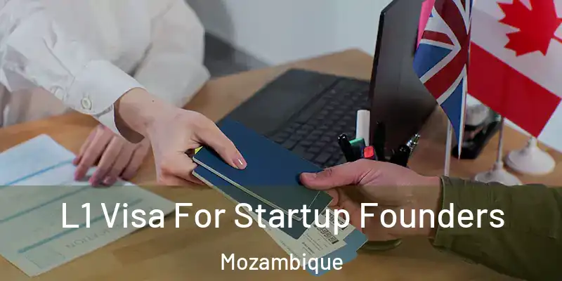  L1 Visa For Startup Founders Mozambique