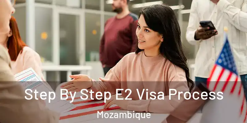  Step By Step E2 Visa Process Mozambique