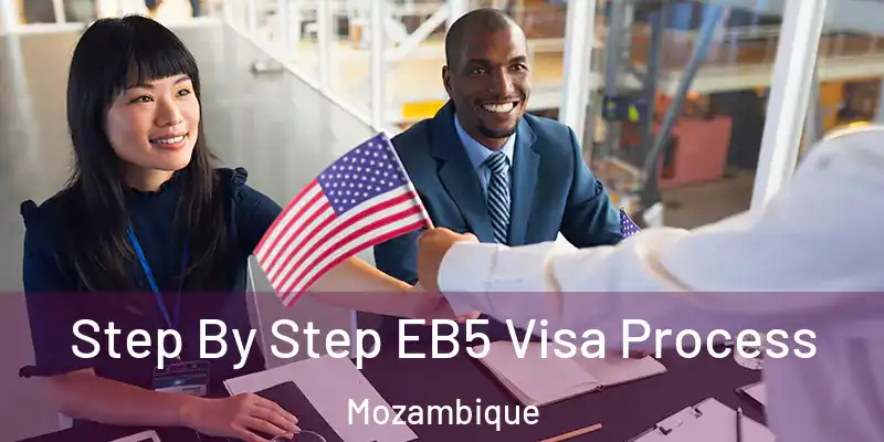  Step By Step EB5 Visa Process Mozambique