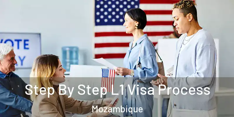  Step By Step L1 Visa Process Mozambique
