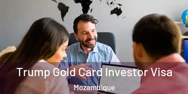  Trump Gold Card Investor Visa Mozambique