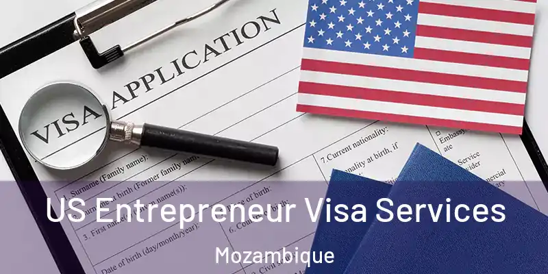  US Entrepreneur Visa Services Mozambique