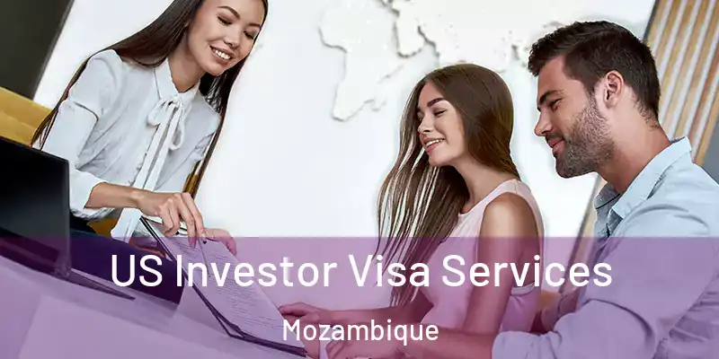  US Investor Visa Services Mozambique