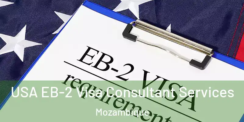  USA EB-2 Visa Consultant Services Mozambique