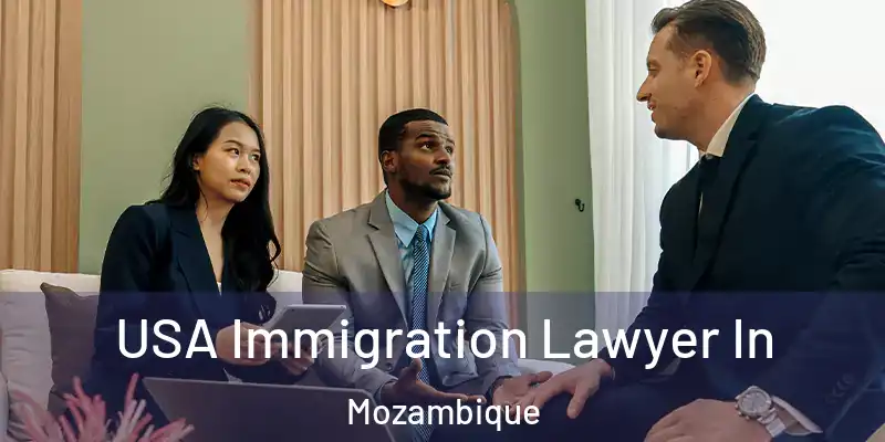  USA Immigration Lawyer In Mozambique